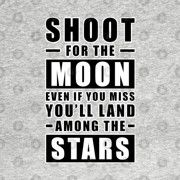 Shoot for the Moon. Even if you miss, you'll land among the Stars. by DesignWood Atelier